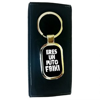 "Eres un puto friki"