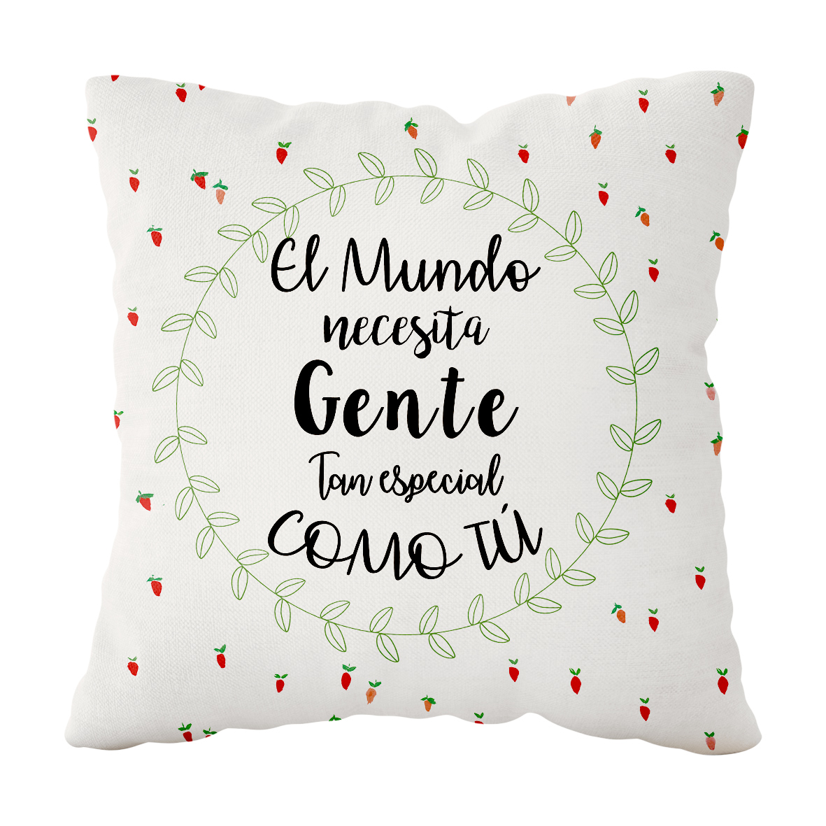 Cojin Poliéster "El Mundo necesita gente..."