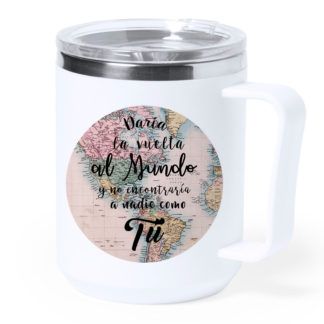 Taza térmica acero: "Daría la vuelta al mundo..."