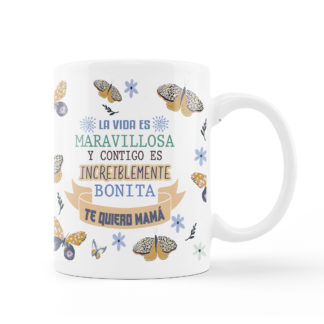 Taza: “La vida es maravillosa… Te quiero Mamá”