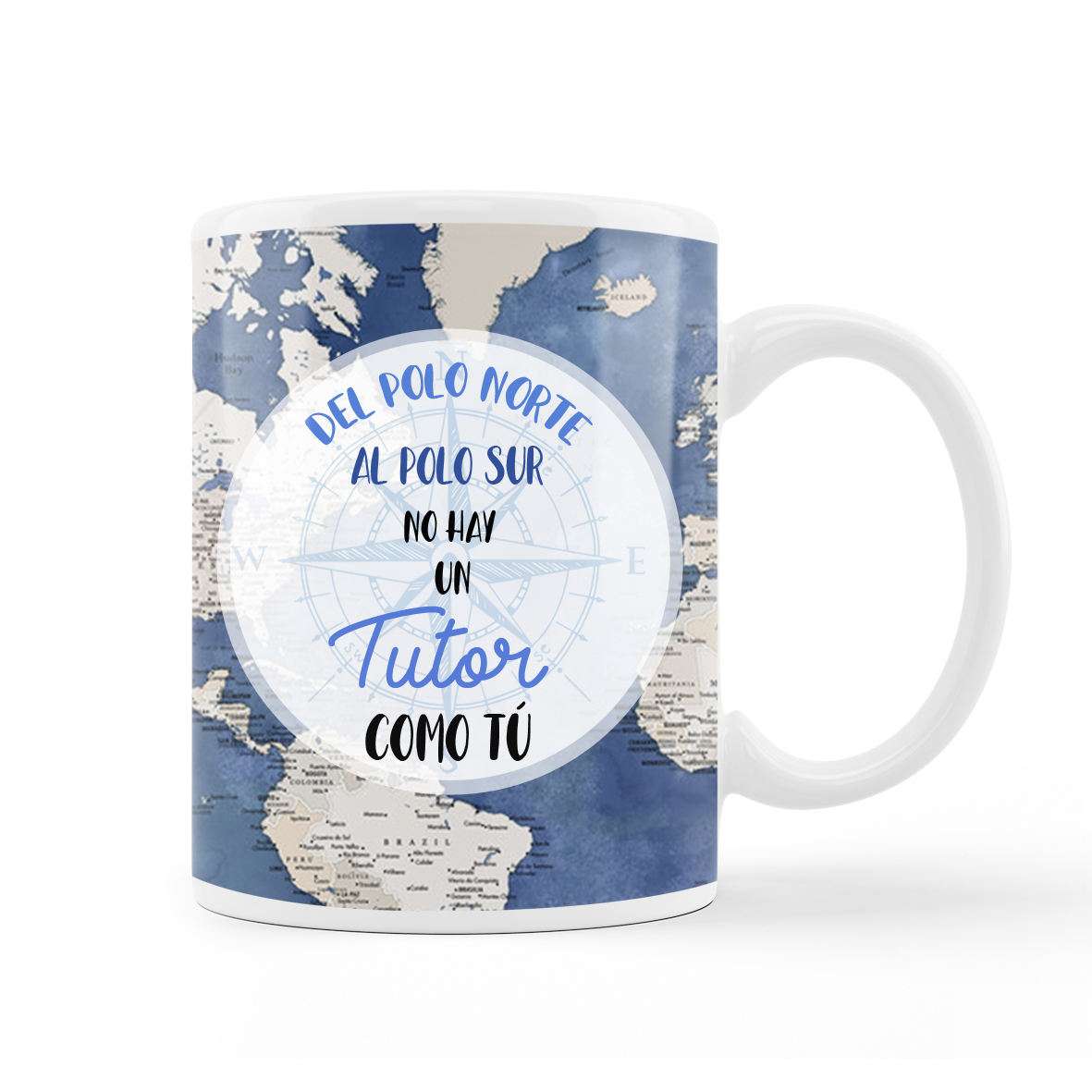 Taza: "Del Polo norte al Polo sur no hay un/a Tutor/a como tú"