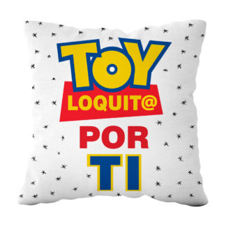 Cojín poliéster: "Toy loquit@ por ti"