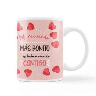 Taza: "Mi recuerdo más bonito es haber crecido contigo".