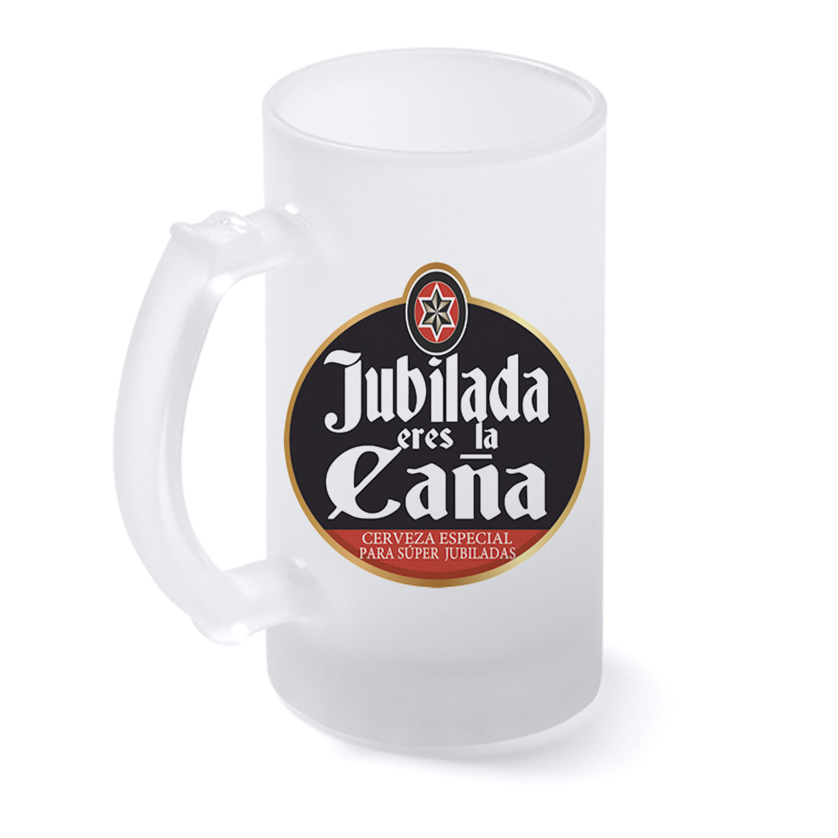 Jarra cristal: "Jubilada eres la caña"