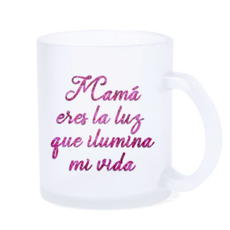 Taza LED: "Mamá eres la luz..."