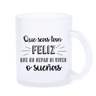 Taza LED: "Que seas tan feliz..."
