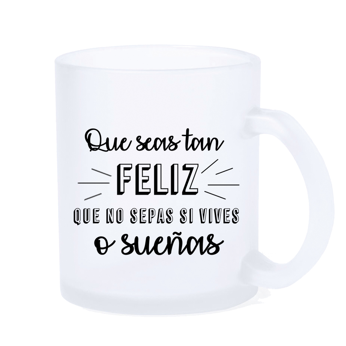 Taza LED: "Que seas tan feliz..."