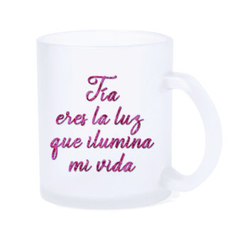 Taza LED: "Tía eres la luz..."