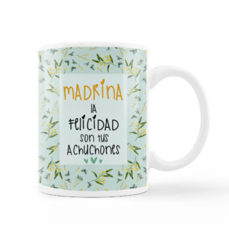 Taza: "Madrina. La felicidad son tus achuchones"