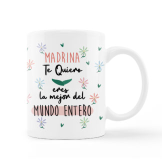 Taza: "Madrina. Te quiero. Eres la mejor del mundo entero"