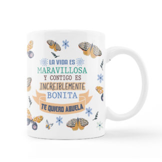 Taza: “La vida es maravillosa… Te quiero Abuela"