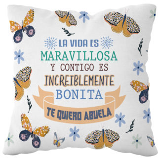 Cojín poliéster: "La vida es maravillosa... Te quiero Abuela"
