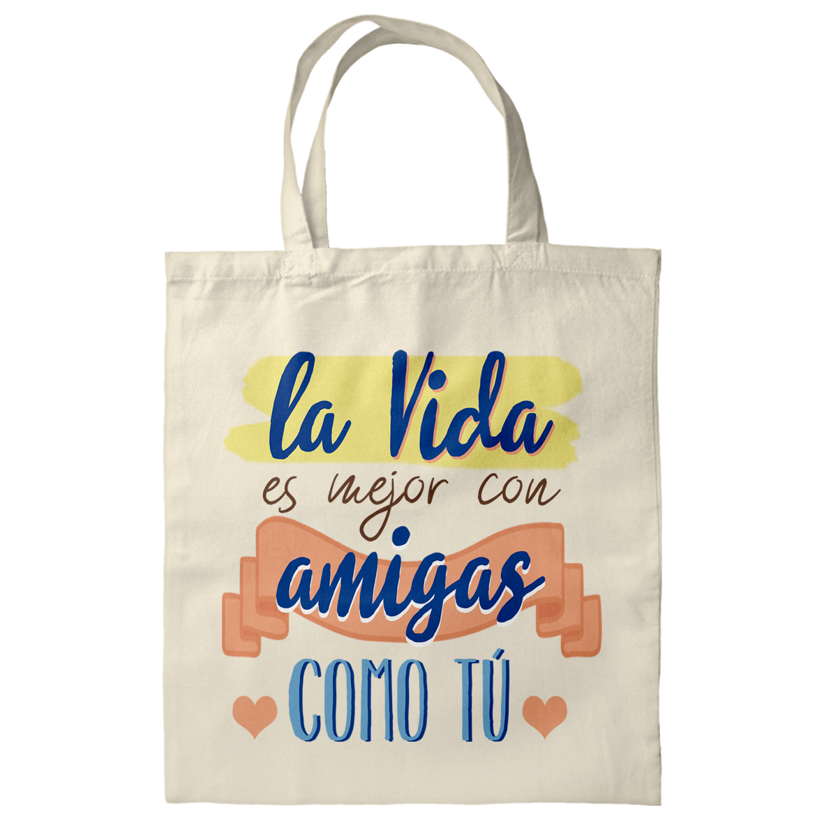 Totebag: "La vida es mejor con amigas como tú"