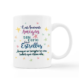 Taza: "Las buenas amigas son como las estrellas"