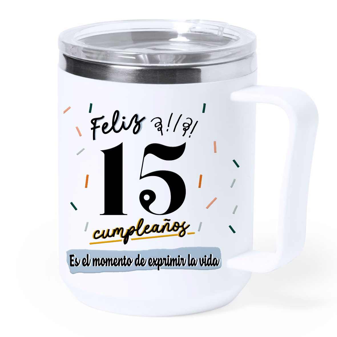 Taza térmica acero: "Feliz 15 cumpleaños"