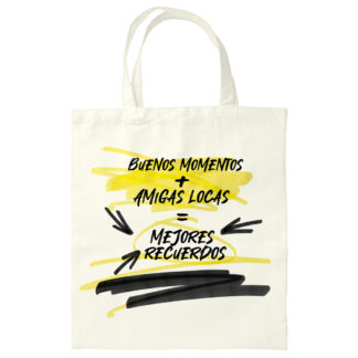 Totebag: "Buenos momentos + Amigas locas"