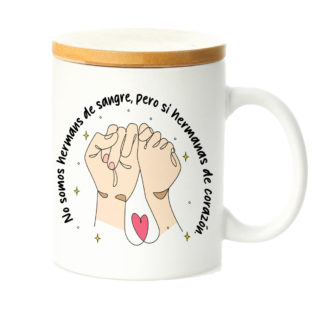 Taza tapa bambú: "Nos somos hermanas de sangre, pero sí…”