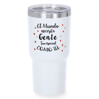 Vaso térmico: "El mundo necesita gente tan especial..."