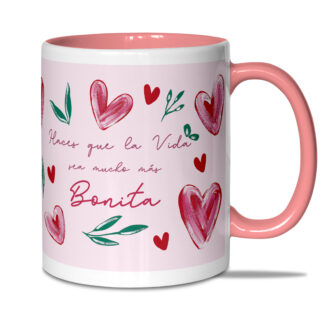 Taza: "Haces que la vida sea..."