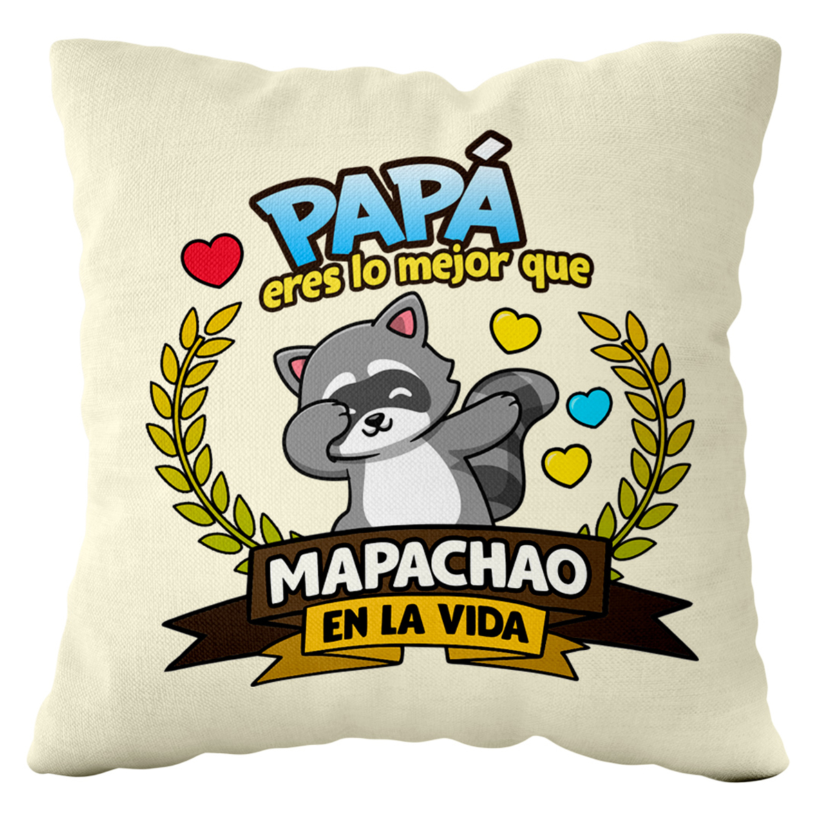 Cojín Poliéster: "PAPÁ Eres lo mejor que mapachao..."