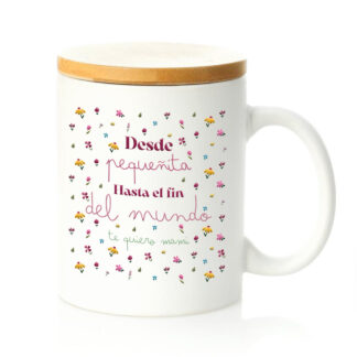 Taza tapa bambú: "Desde pequeñita..."